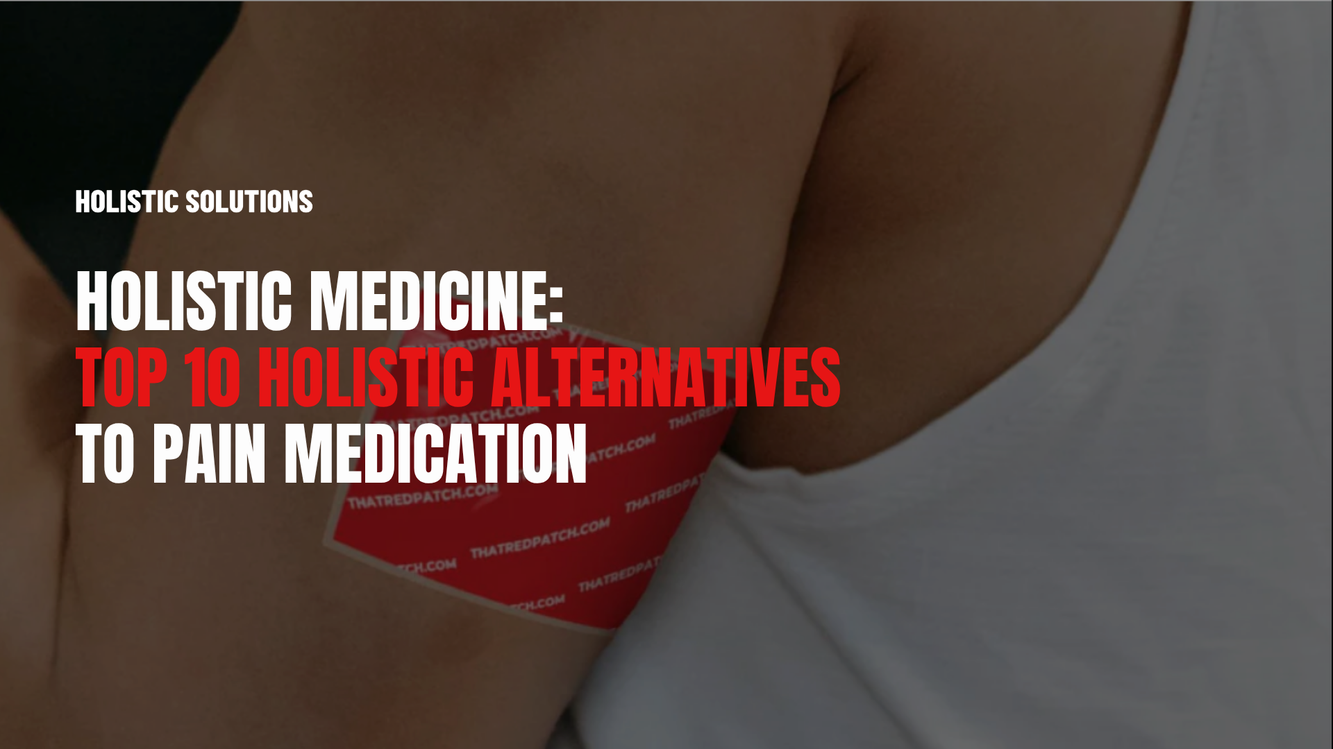 Holistic Medicine: Top 10 Holistic Alternatives to Pain Medication