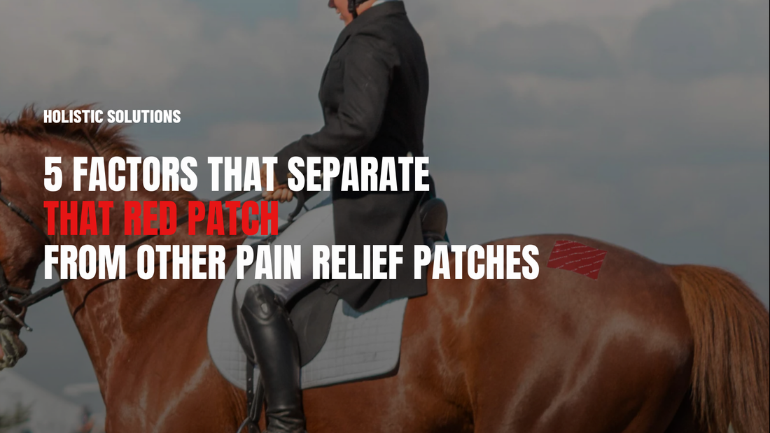 Pain Relief: 5 Factors That Separate That Red Patch from Other Pain Relief Patches